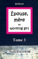 Couverture Epouse, mère et working girl, tome 3 Editions Autoédité 2015
