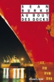 Couverture Au bout des docks Editions Rivages (Noir) 2010