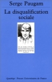 Couverture La disqualification sociale : Essai sur la nouvelle pauvreté Editions Presses universitaires de France (PUF) (Quadrige) 2000