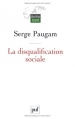 Couverture La disqualification sociale : Essai sur la nouvelle pauvreté Editions Presses universitaires de France (PUF) (Quadrige) 2004