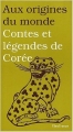 Couverture Contes et légendes de Corée Editions Flies France (Aux origines du monde) 2003