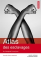 Couverture Atlas des esclavages : De l'Antiquité à nos jours Editions Autrement (Atlas) 2013