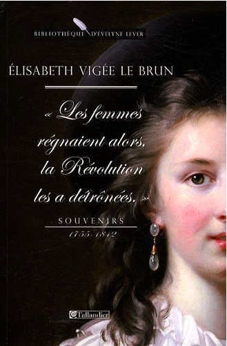 Couverture Souvenirs 1755-1842 : "Les femmes régnaient alors, le Révolution les a détrônées."