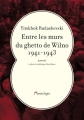Couverture Entre les murs du ghetto de Wilno 1941-1943 Editions de l'Antilope 2016