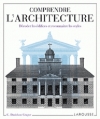 Couverture Comprendre l'architecture : Décoder les édifices et reconnaître les styles Editions Larousse 2010