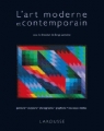 Couverture L'art moderne et contemporain : Peinture, sculpture, photographie, graphisme, nouveaux médias Editions Larousse 2013