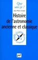 Couverture Que sais-je ? : Histoire de l'astronomie ancienne et classique Editions Presses universitaires de France (PUF) (Que sais-je ?) 1998