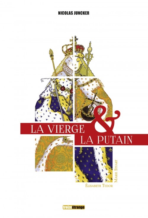 Couverture La Vierge & La Putain : Elisabeth Tudor et Marie Stuart