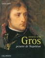Couverture Antoine-Jean Gros, peintre de Napoléon Editions Gallimard  (Livre d'art) 2006