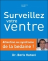 Couverture Surveillez votre ventre : Attention au syndrome de la bedaine ! Editions Hachette (Pratique) 2007