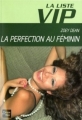 Couverture La Liste VIP, tome 7 : La Perfection au féminin Editions Fleuve 2006