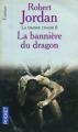 Couverture La Roue du Temps, tome 04 : La Bannière du dragon Editions Pocket (Fantasy) 2002