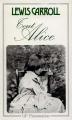 Couverture Alice au Pays des Merveilles, De l'autre côté du miroir / Tout Alice / Alice au Pays des Merveilles suivi de La traversée du miroir Editions Flammarion (GF) 1993