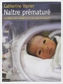 Couverture Naître prématuré : Le bébé, son médecin et son psychanalyste Editions Bayard 2013