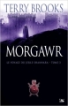 Couverture Le Voyage du Jerle Shannara, tome 3 : Morgawr Editions Bragelonne 2009