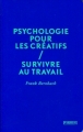 Couverture Psychologie pour les créatifs - Survivre au travail Editions Pyramyd 2011