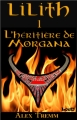 Couverture Lilith, tome 1 : L'héritière de Morgana Editions Autoédité 2015
