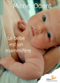 Couverture Le bébé est un mammifère / Votre bébé est le plus beau des mammifères Editions L'instant Présent 2011