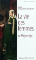 Couverture La vie des femmes au Moyen-Âge Editions Ouest-France (Poche Histoire) 2012