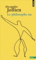 Couverture Le philosophe nu Editions Points (Essais) 2014