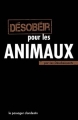 Couverture Désobéir pour les animaux Editions Le passager clandestin 2014