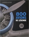 Couverture 800 avions de légende Editions Larousse (Comprendre & reconnaître) 2015