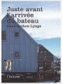 Couverture Juste avant l'arrivée du bateau Editions L'Eclose 2003