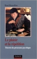 Couverture Le Plaisir et la Répétition : Théorie du processus psychique Editions Dunod 2001