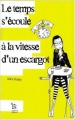 Couverture Le temps s'écoule à la vitesse d'un escargot Editions La maison de Léna 2008