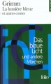 Couverture La Lumière bleue et autres contes / Das blaue Licht und andere Märchen Editions Folio  (Bilingue) 1999