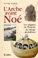 Couverture L'arche avant Noé : Les origines de l'histoire du Déluge déchiffrées Editions JC Lattès 2015