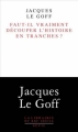 Couverture Faut-il vraiment découper l'Histoire en tranches ? Editions Seuil (La librairie du XXIe siècle) 2014