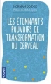 Couverture Les étonnants pouvoirs de transformation du cerveau Editions Pocket (Evolution) 2010