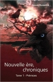 Couverture Nouvelle ère, chroniques, tome 1 : Prémices Editions Autoédité 2014