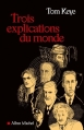 Couverture Trois Explications du Monde Editions Albin Michel 2010