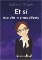 Couverture Et si ma vie = mes rêves Editions Autoédité 2016