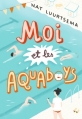 Couverture Moi et les Aquaboys Editions Gallimard  (Jeunesse) 2016