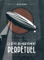 Couverture Le Rêve du mouvement perpétuel Editions Passage du Nord-Ouest 2014