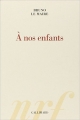 Couverture À nos enfants Editions Gallimard  (Hors série Connaissance) 2014