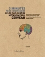 Couverture 3 minutes pour comprendre : les 50 plus grands mécanismes du cerveau Editions Le Courrier du Livre (3 minutes pour comprendre) 2014