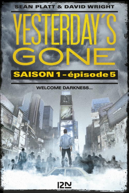 Couverture Yesterday's Gone, saison 1, tome 5 :  Welcome Darkness...
