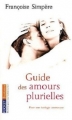 Couverture Guide des amours plurielles : Pour une écologie amoureuse Editions Pocket (Evolution) 2009