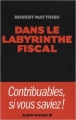 Couverture Dans le labyrinthe fiscal Editions Albin Michel 2010