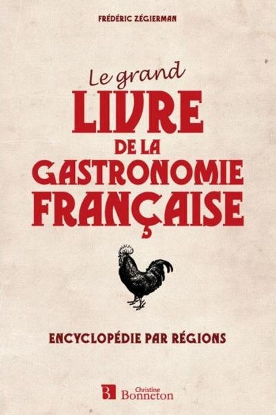 Le Grand Livre De La Gastronomie Française Encyclopédie Par Régions Livraddict