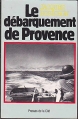 Couverture Le Débarquement de Provence Editions de la Cité 1982