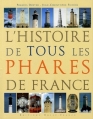 Couverture L'histoire de tous les phares de France Editions Ouest-France 2005