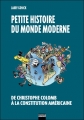Couverture Petite Histoire du Monde Moderne, tome 1 : de Christophe Colomb à la Constitution américaine Editions Vertige Graphic 2011