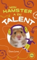 Couverture Mon hamster, tome 4 : Mon hamster a du talent Editions Pocket (Jeunesse) 2016