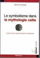 Couverture Le symbolisme dans la mythologie celte - l'apport de la psychanalyse introspective - Editions Ellébore 2012