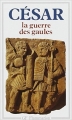 Couverture La Guerre des Gaules, intégrale Editions Flammarion 1993